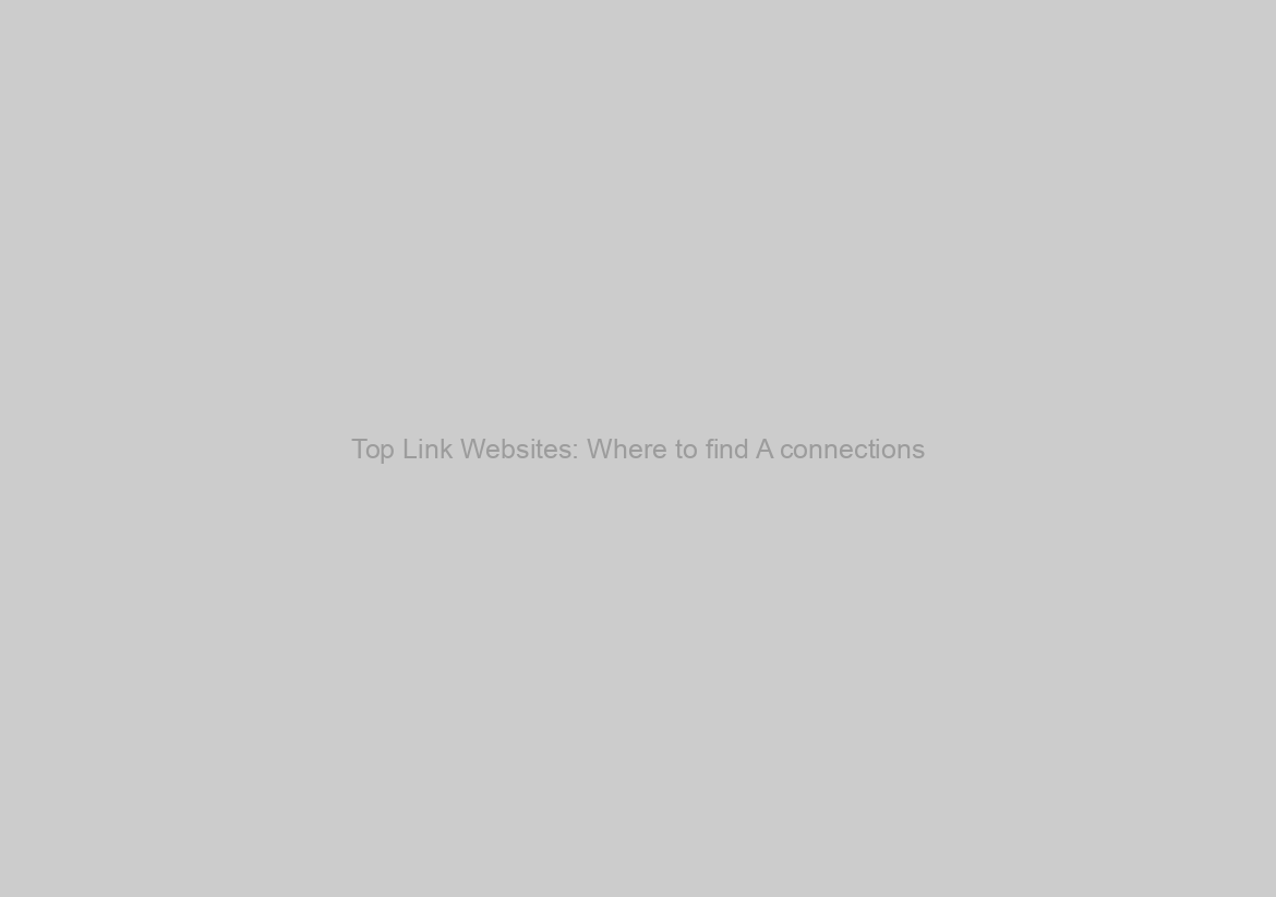 Top Link Websites: Where to find A connections?
